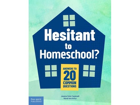 Hesitant to Homeschool?: Answers to 20 Common Questions