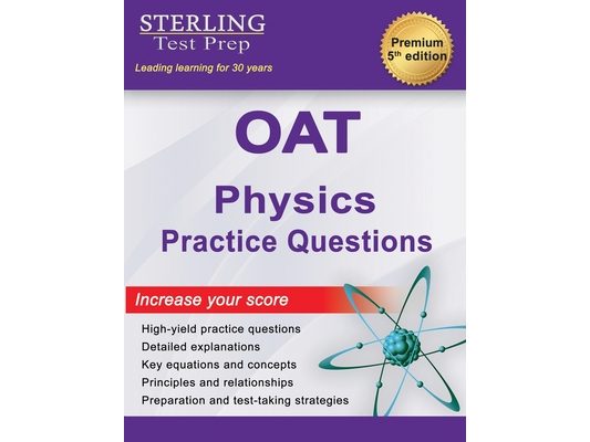OAT Physics Practice Questions: High Yield OAT Physics Practice Questions with Detailed Explanations