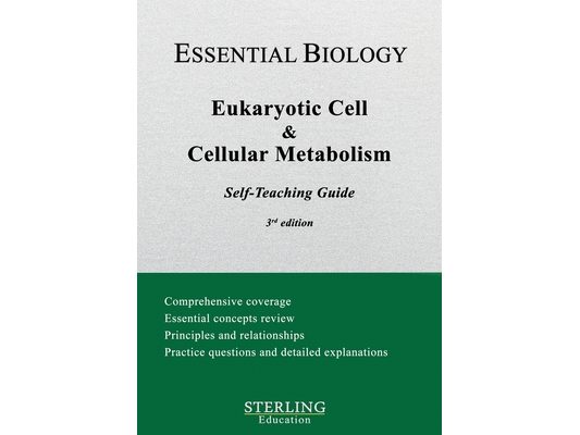 Eukaryotic Cell & Cellular Metabolism: Essential Biology Self-Teaching Guide