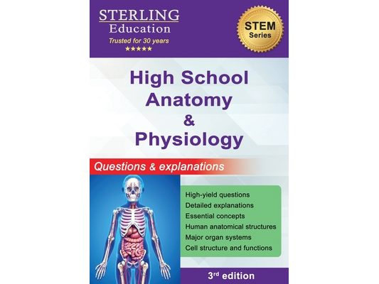 High School Anatomy and Physiology: Questions & Explanations for High School Human Anatomy