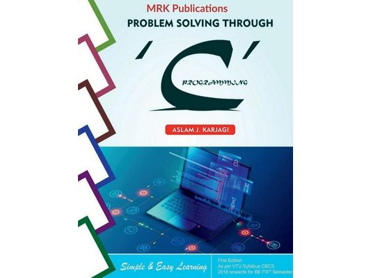 Problem Solving Through: 'C' Programming