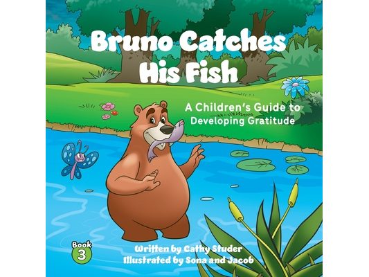 Bruno Catches His Fish: A Children's Guide to Developing Gratitude