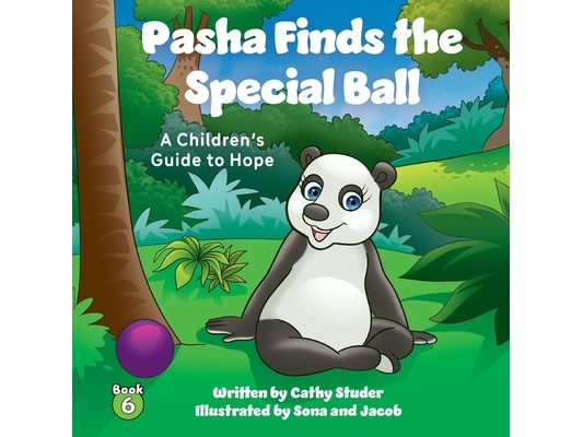 Pasha Finds the Special Ball: A Children's Guide to Hope