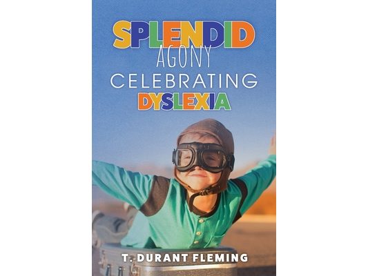 Splendid Agony: Celebrating Dyslexia