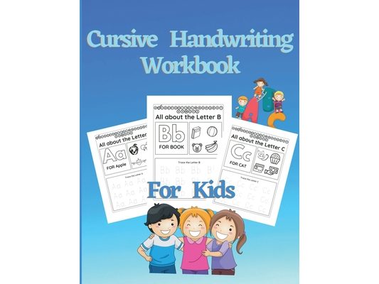 Cursive Handwriting Workbook For Kids: Learn and Practice Cursive letter tracing book. Beginning Cursive Handwriting Workbook