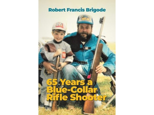 65 Years a Blue-Collar Rifle Shooter