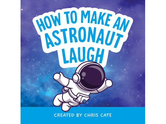 How to Make an Astronaut Laugh