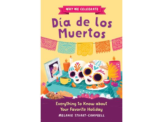 Why We Celebrate Día de Los Muertos: Everything to Know about Your Favorite Holiday