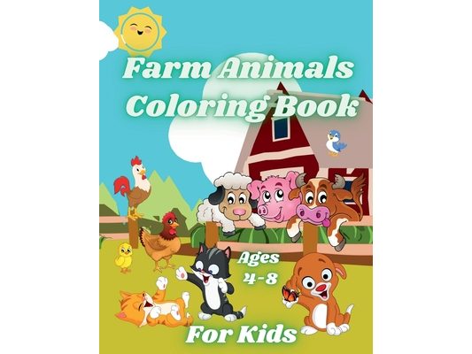 Farm Animals Coloring Book for Kids Ages 4-8: Country Animals like Horse, Cow, Goat, Chickens and Manny More. Cute Happy Farm Animals with Beautiful C