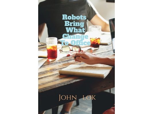 Robots Bring What Change To Office