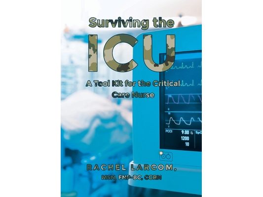 Surviving the ICU: A Toolkit for the Critical Care Nurse
