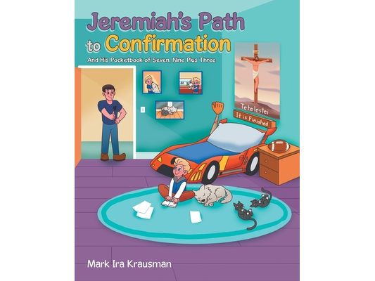 Jeremiah's Path to Confirmation: And his Pocketbook of Seven, Nine Plus Three