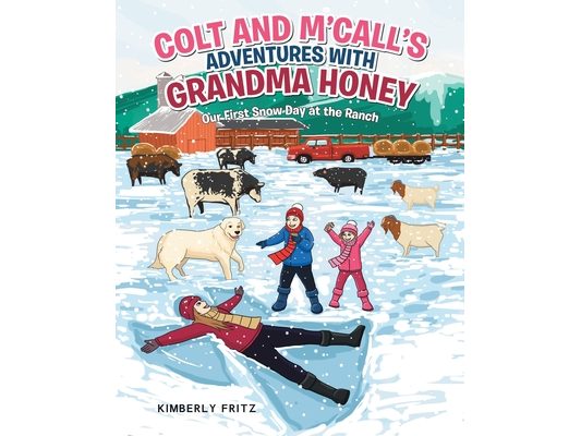 Colt and M'Call's Adventures with Grandma Honey: Our First Snow Day at the Ranch