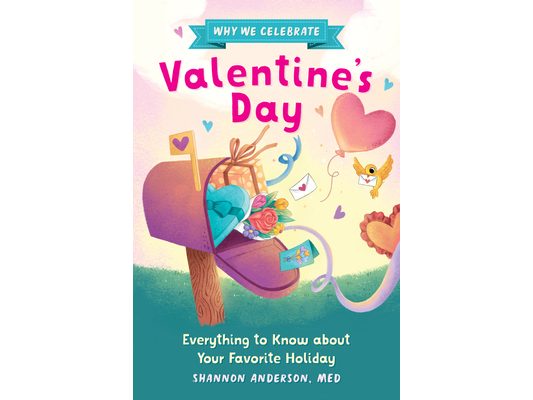 Why We Celebrate Valentine's Day: Everything to Know about Your Favorite Holiday