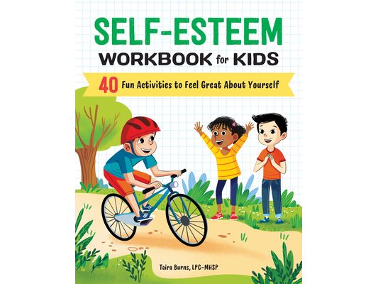 Self-Esteem Workbook for Kids: 40 Fun Activities to Feel Great about Yourself