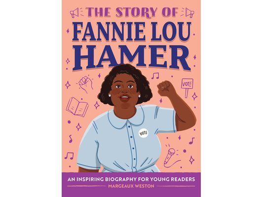 The Story of Fannie Lou Hamer: An Inspiring Biography for Young Readers