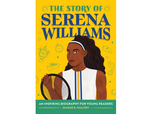 The Story of Serena Williams: An Inspiring Biography for Young Readers