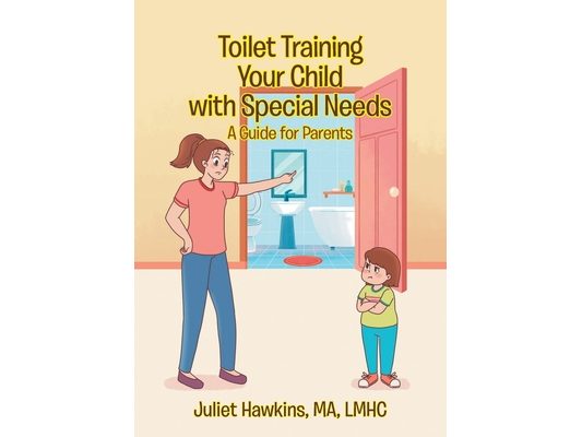 Toilet Training Your Child with Special Needs: A Guide for Parents