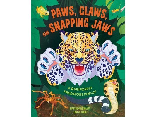 Paws, Claws, and Snapping Jaws Pop-Up Book (Reinhart Pop-Up Studio): A Rainforest Predators Pop-Up