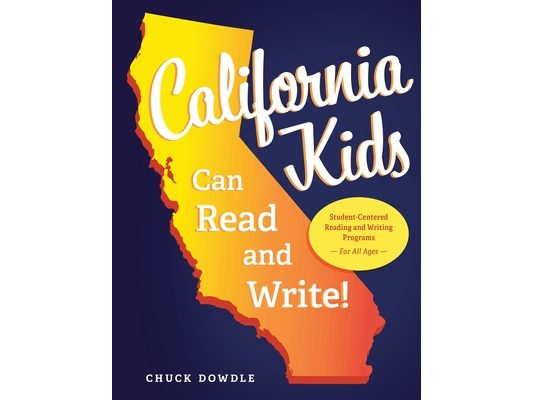 California Kids Can Read and Write!: Student-Centered Reading and Writing Programs for All Ages
