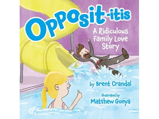 Opposititis: A Ridiculous Family Love Story