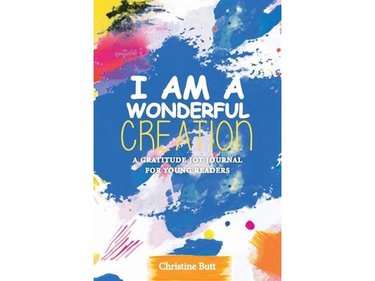 I Am a Wonderful Creation: A Gratitude Jot Journal for Young Readers