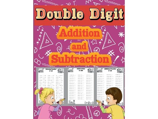 Double Digit Addition and Subtraction: Math Basic Workbook 1st, 2nd & 3rd Grade, Daily Practice Worksheets for childrens