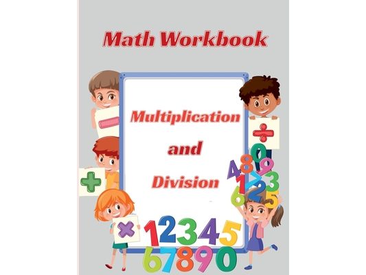 Multiplication and Division Math Workbook: Double Digit multiply and divide math facts for 3rd 4th 5th Grades, homeschooling Everyday practice