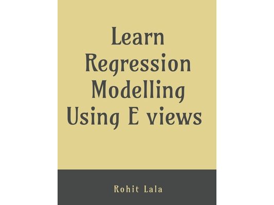 Learn Regression Modelling Using E Views: Ordinary Least Square (OLS)