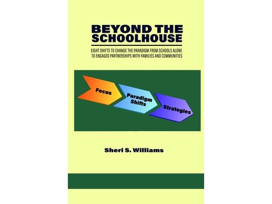 Beyond the Schoolhouse: Eight Shifts to Change the Paradigm from Schools Alone to Engaged Partnerships with Families and Communities