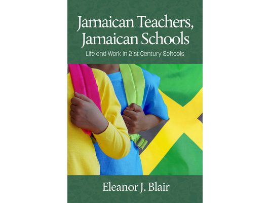 Jamaican Teachers, Jamaican Schools: Life and Work in 21st Century Schools
