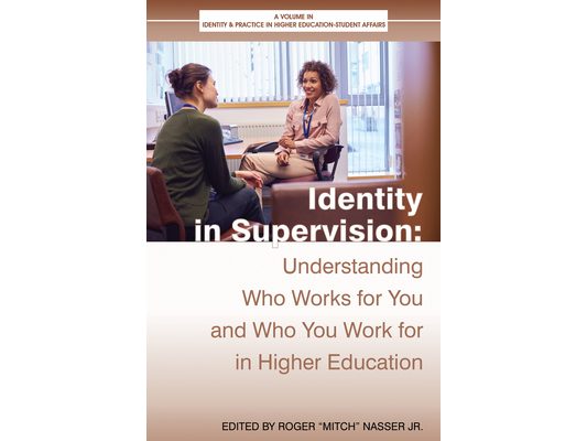 Identity in Supervision: Understanding Who Worksfor You and Who You Workfor in Higher Education