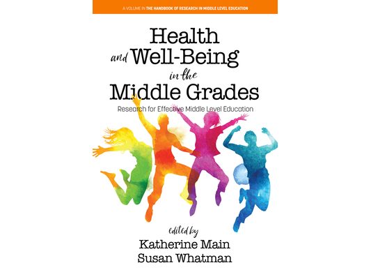 Health and Well-Being in the Middle Grades: Research for Effective Middle Level Education