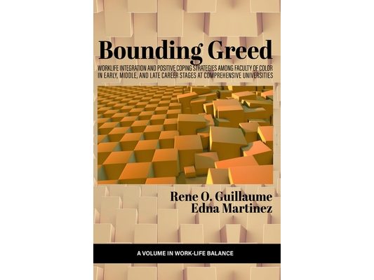 Bounding Greed: Worklife Integration and Positive Coping Strategies Among Faculty of Color in Early, Middle, and Late Career Stages at Comprehensive U