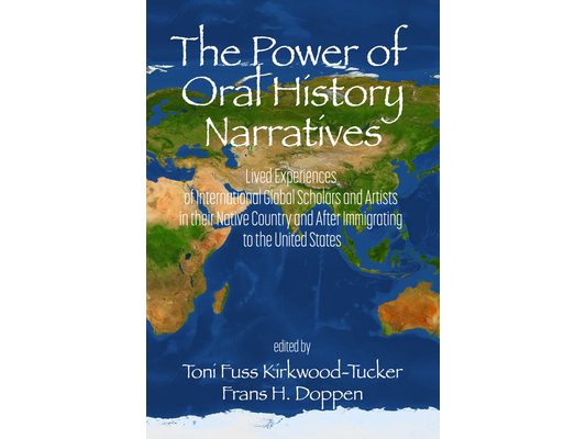 The Power of Oral History Narratives: Lived Experiences of International Globalscholars and Artists in Their Native Countryand After Immigrating to th