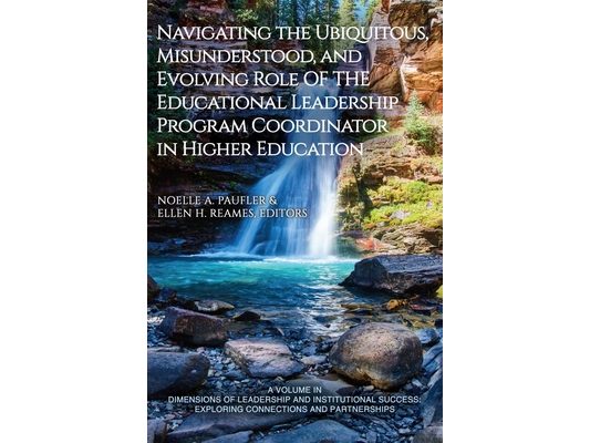 Navigating the Ubiquitous, Misunderstood, and Evolving Role of the Educational Leadership Program Coordinator in Higher Education