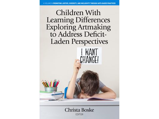 Children with Learning Differences Exploring Artmaking to Address Deficit-Laden Perspectives