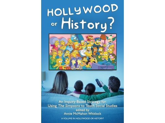 Hollywood or History?: An Inquiry-Based Strategy for Using the Simpsons to Teach Social Studies