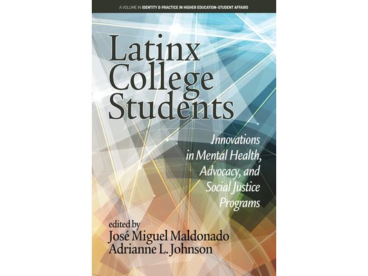 Latinx College Students: Innovations in Mental Health, Advocacy, and Social Justice Programs