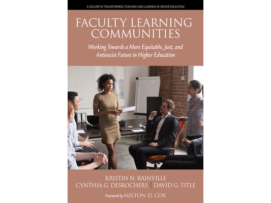 Faculty Learning Communities: Working Towards a More Equitable, Just, and Antiracist Future in Higher Education