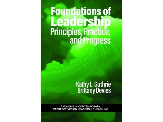 Foundations of Leadership: Principles, Practice, and Progress