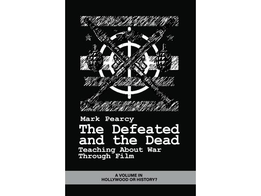 The Defeated and the Dead: Teaching about War Through Film