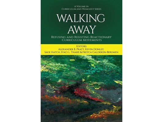 Walking Away: Refusing and Resisting Reactionary Curriculum Movements