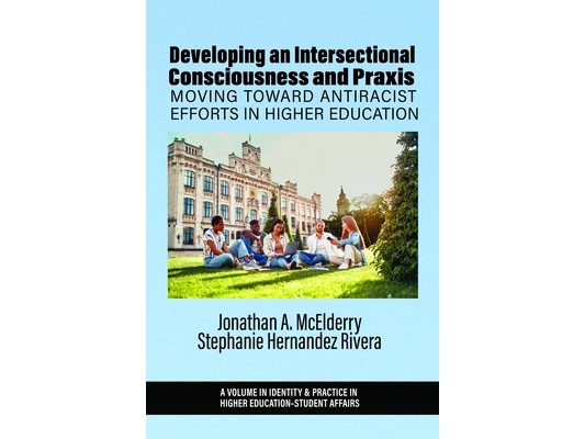 Developing an Intersectional Consciousness and PRAXIS: Moving Toward Antiracist Efforts in Higher Education
