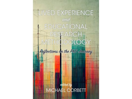 Lived Experience and Educational Research Methodology: Reflections on the PhD Journey