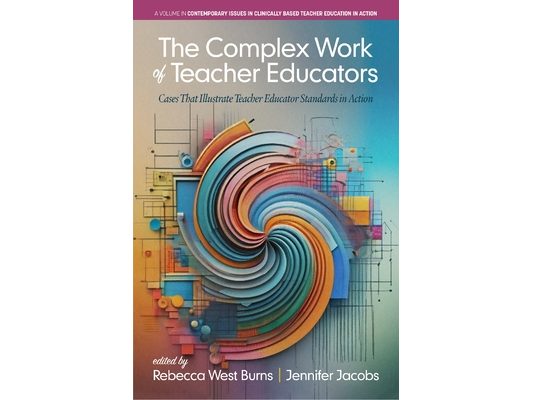 The Complex Work of Teacher Educators: Cases That Illustrate Teacher Educator Standards in Action