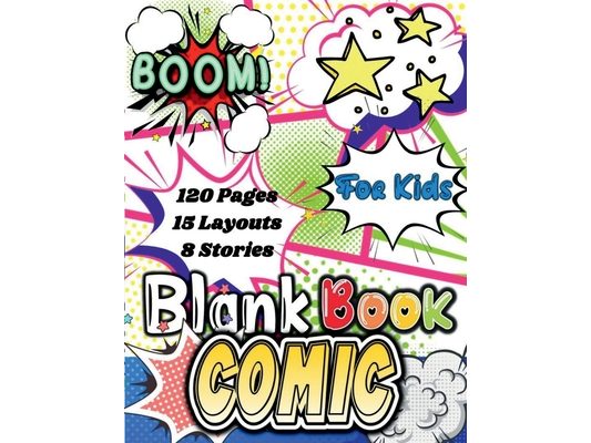 Blank Comic Book.: Create the Best stories and Draw your own Comics. Comic Book Journal Notebook with 120 diffrent panels and 15 layouts for 8 differe