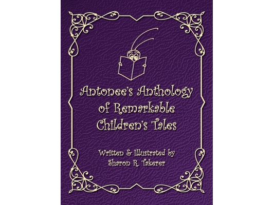 Antonee's Anthology of Remarkable Children's Tales