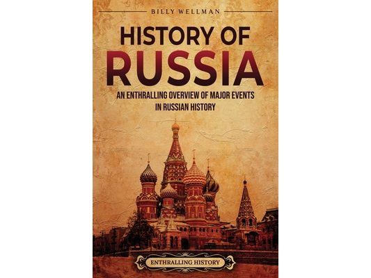 History of Russia: An Enthralling Overview of Major Events in Russian History