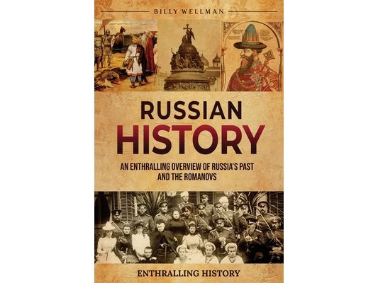 Russian History: An Enthralling Overview of Russia's Past and the Romanovs
